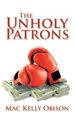 The Unholy Patrons by Obison, Mac Kelly