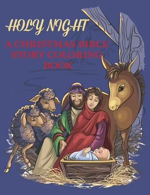 Holy Night, A Christmas Bible Coloring Book: Religious Christmas Coloring Book for Kids by Dp Kids