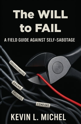 The Will to Fail by Michel, Kevin L.