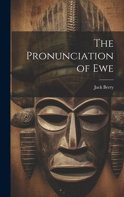 The Pronunciation of Ewe by Berry, Jack