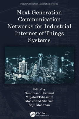 Next Generation Communication Networks for Industrial Internet of Things Systems by Perumal, Sundresan