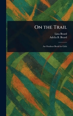 On the Trail by Beard, Lina