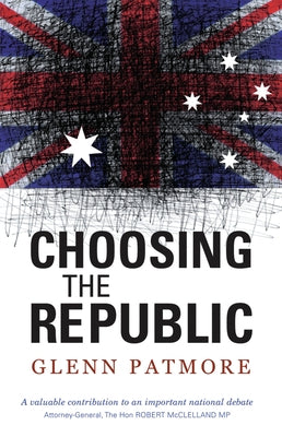 Choosing the Republic by Patmore, Glenn