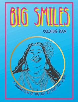 Big Smiles Coloring Book: A Celebration of the Joy in Every Fat Body! by Mousley, Hayley R.