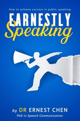 Earnestly Speaking: An excellent book on speech communication by Chen, Ernest