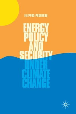 Energy Policy and Security Under Climate Change by Proedrou, Filippos