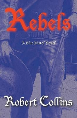 Rebels by Collins, Robert