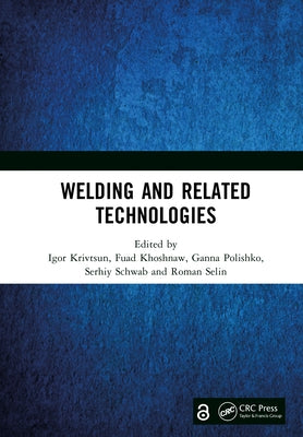 Welding and Related Technologies: Proceedings of the VIIth International Conference on Welding and Related Technologies (WRT 2024, 7-10 October 2024, by Krivtsun, Igor