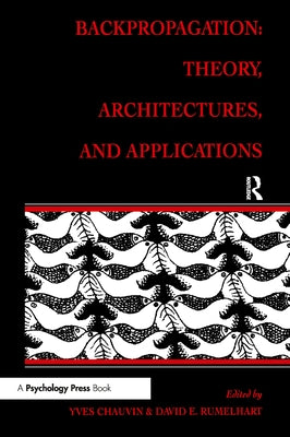 Backpropagation: Theory, Architectures, and Applications by Chauvin, Yves