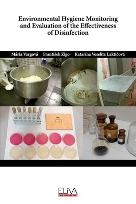 Environmental Hygiene Monitoring and Evaluation of the Effectiveness of Disinfection by Zigo, Frantisek