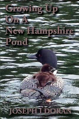 Growing Up On A New Hampshire Pond by Doran, Joseph I.