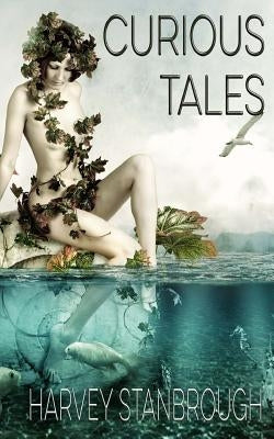 Curious Tales by Stanbrough, Harvey