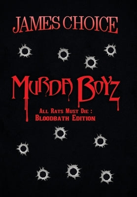 Murda Boyz: All Rats Must Die: Bloodbath Edition by Choice, James