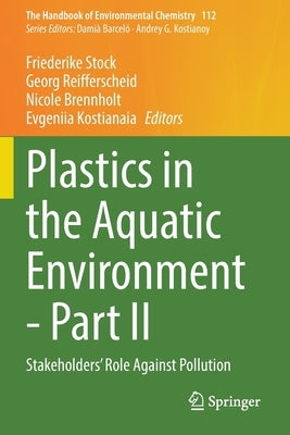 Plastics in the Aquatic Environment - Part II: Stakeholders' Role Against Pollution by Stock, Friederike
