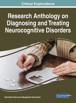 Research Anthology on Diagnosing and Treating Neurocognitive Disorders by Management Association, Information Reso