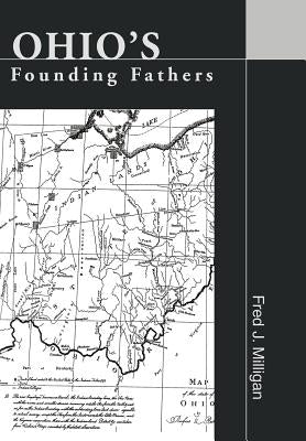 Ohio's Founding Fathers by Milligan, Fred J.