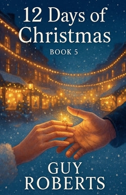 12 Days Of Christmas Book 5 by Roberts, Guy