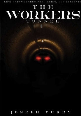 The Worker's Tunnel by Curry, Joseph