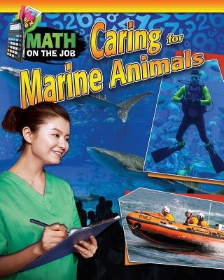 Math on the Job: Caring for Marine Animals by Wunderlich, Richard