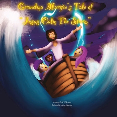 Grandma Margie's Tale of Jesus Calm the Storm by Zulkowski, Kimberley