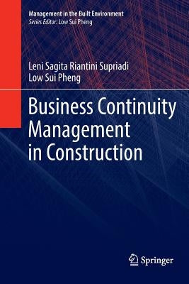 Business Continuity Management in Construction by Supriadi, Leni Sagita Riantini