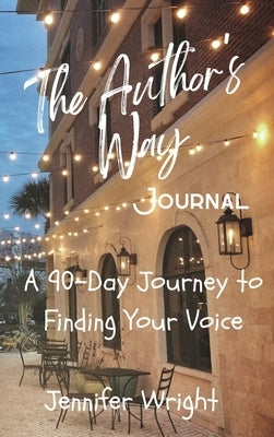 The Author's Way: A 90-Day Journey to Finding Your Voice by Wright, Jennifer