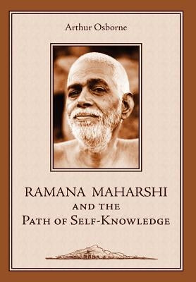 Ramana Maharshi and the Path of Self-Knowledge: A Biography by Osborne, Arthur