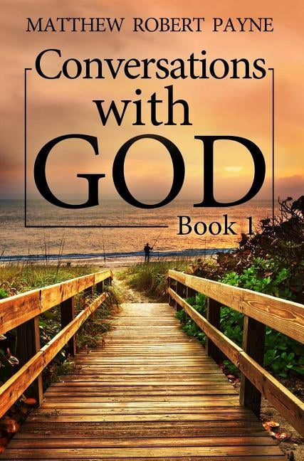 Conversations with God: Book 1 by Payne, Matthew Robert