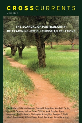 Crosscurrents: The Scandal of Particularity--Re-Examining Jewish-Christian Relations: Volume 59, Number 2, June 2009 by Rashkover, Randi