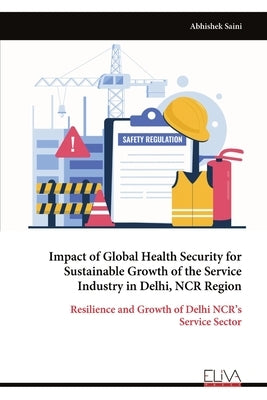 Impact of Global Health Security for Sustainable Growth of the Service Industry in Delhi, NCR Region by Saini, Abhishek