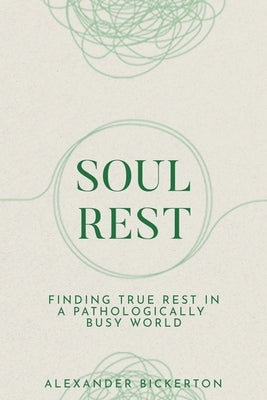Soul Rest by Bickerton, Alexander