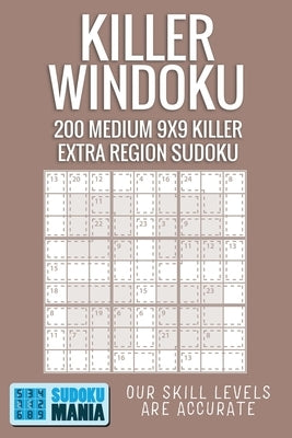 Killer Windoku: 200 Medium 9x9 Killer Extra Region Sudoku by Sudoku Mania