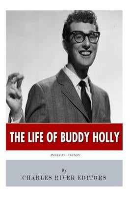 American Legends: The Life of Buddy Holly by Charles River Editors