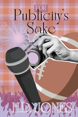 For Publicity's Sake by Jones, H. D.