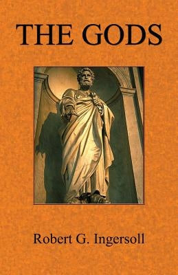 The Gods by Ingersoll, Robert G.