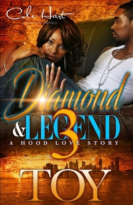 Diamond & Legend 3: A Hood Love Story: The Finale by Toy