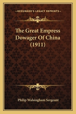 The Great Empress Dowager Of China (1911) by Sergeant, Philip Walsingham
