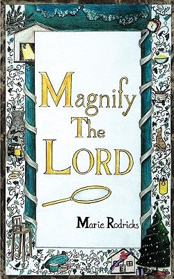 Magnify the Lord by Rodricks, Marie