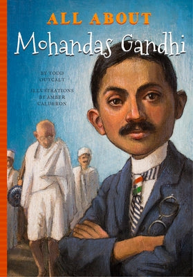 All about Mohandas Gandhi by Outcalf, Todd