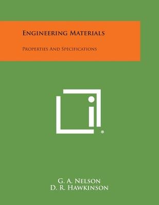 Engineering Materials: Properties and Specifications by Nelson, G. a.