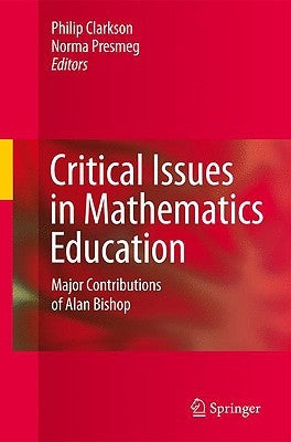 Critical Issues in Mathematics Education: Major Contributions of Alan Bishop by Clarkson, Philip