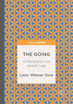 The Going: A Meditation on Jewish Law by Wiener Dow, Leon