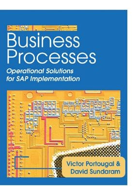 Business Processes: Operational Solutions for SAP Implementation by Portougal, Victor