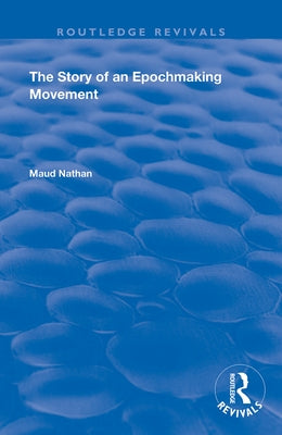 The Story of an Epoch Making Movement by Nathan, Maud