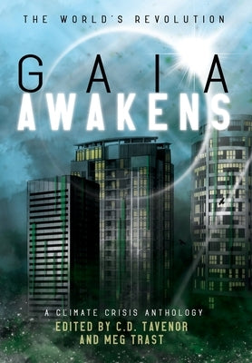 Gaia Awakens: A Climate Crisis Anthology by Tavenor, C. D.
