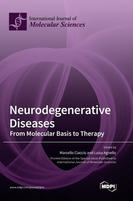 Neurodegenerative Diseases: From Molecular Basis to Therapy by Ciaccio, Marcello