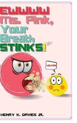Ewwww Ms. Pink Your Breath Stinks!!! by Davies, Henry K., Jr.