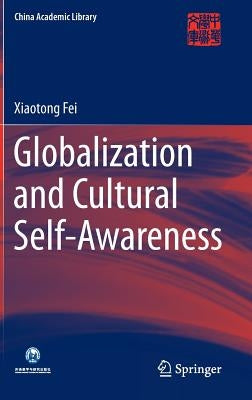 Globalization and Cultural Self-Awareness by Fei, Xiaotong