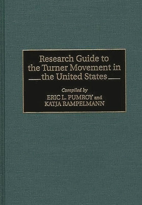 Research Guide to the Turner Movement in the United States by Pumroy, Eric