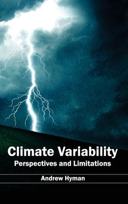 Climate Variability: Perspectives and Limitations by Hyman, Andrew